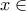 \displaystyle{x \in } \displaystyle{x \in }