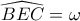 \widehat{BEC}=\omega