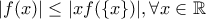 \displaystyle{|f(x)|\leq |xf(\{x\})|, \forall x \in \mathbb{R}}