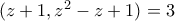 (z+1,z^2-z+1)=3