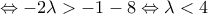 \Leftrightarrow -2\lambda >-1-8\Leftrightarrow \lambda <4