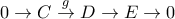 0\rightarrow C\overset{g}{\rightarrow} D\rightarrow E\rightarrow 0