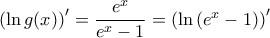 \left(\ln{g(x)}\right)'=\dfrac{e^x}{e^x-1}=\left(\ln{(e^x-1)}\right)'