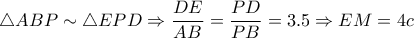\bigtriangleup ABP\sim \bigtriangleup EPD\Rightarrow \dfrac{DE}{AB}=\dfrac{PD}{PB}=3.5\Rightarrow EM=4c