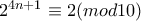 2^{4n+1}\equiv 2(mod 10)