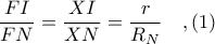 \displaystyle \frac{FI}{FN} = \frac{XI}{XN} = \frac{r}{R_{N}}\ \ \ ,(1)