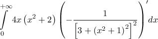 \displaystyle{\int\limits_0^{ + \infty } {4x\left( {{x^2} + 2} \right){{\left( { - \frac{1}{{{{\left[ {3 + {{\left( {{x^2} + 1} \right)}^2}} \right]}^2}}}} \right)}^\prime }dx} }