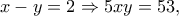 x - y = 2 \Rightarrow 5xy = 53,