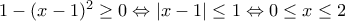 1-(x-1)^{2}\geq 0\Leftrightarrow  |x-1|\leq 1 \Leftrightarrow0\leq x\leq 2