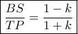 \boxed{\dfrac{{BS}}{{TP}} = \dfrac{{1 - k}}{{1 + k}}} \boxed{\dfrac{{BS}}{{TP}} = \dfrac{{1 - k}}{{1 + k}}}