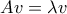 Av = \lambda v