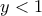 y < 1