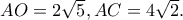 AO=2\sqrt 5, AC=4\sqrt 2.