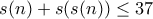 s(n)+s(s(n))\leq 37