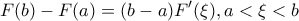 \displaystyle{F(b)-F(a)=(b-a)F'(\xi),a<\xi<b}