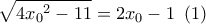 \displaystyle{\sqrt {4{x_0}^2 - 11}  = 2{x_0} - 1\,\,\left( 1 \right)}