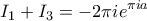 \displaystyle I_{1}+I_{3}=-2\pi i e^{\pi ia} \displaystyle I_{1}+I_{3}=-2\pi i e^{\pi ia}
