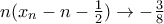 n(x_n-n-\frac{1}{2})\to -\frac{3}{8}