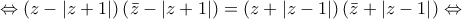 \displaystyle{ \Leftrightarrow \left( {z - \left| {z + 1} \right|} \right)\left( {\bar z - \left| {z + 1} \right|} \right) = \left( {z + \left| {z - 1} \right|} \right)\left( {\bar z + \left| {z - 1} \right|} \right) \Leftrightarrow }