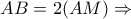 AB=2(AM)\Rightarrow