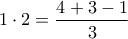 1\cdot 2=\dfrac{4+3-1}{3}