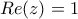 Re(z) = 1