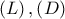 \left( L \right),\left( D \right) \left( L \right),\left( D \right)