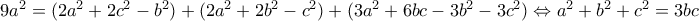 9a^2=(2a^2+2c^2-b^2)+(2a^2+2b^2-c^2)+(3a^2+6bc-3b^2-3c^2)\Leftrightarrow a^2+b^2+c^2=3bc