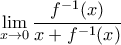 \displaystyle{\lim_{x\to 0}\frac{f^{-1}(x)}{x+f^{-1}(x)}}