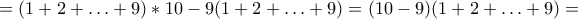 = (1+2+…+9)*10-9(1+2+…+9)=(10-9)(1+2+…+9)= = (1+2+…+9)*10-9(1+2+…+9)=(10-9)(1+2+…+9)=