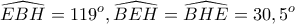 \displaystyle{\widehat{EBH}=119^{o}, \widehat{BEH}=\widehat{BHE}=30,5^{o}}