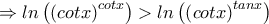 \Rightarrow ln\left(\left(cotx\right)^{cotx}\right)> ln\left(\left(cotx\right)^{tanx}\right) \Rightarrow ln\left(\left(cotx\right)^{cotx}\right)> ln\left(\left(cotx\right)^{tanx}\right)