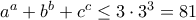 a^a + b^b + c^c\le 3\cdot3^3=81