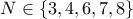 \displaystyle{N\in \{3,4,6,7,8\}} \displaystyle{N\in \{3,4,6,7,8\}}