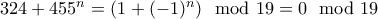 324 + 455^n = (1 + (-1)^n) \mod 19 = 0\mod 19