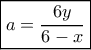 \boxed{a = \frac{{6y}}{{6 - x}}}