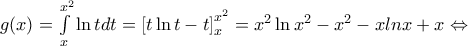 g(x)=\int\limits_{x}^{{{x}^{2}}}{\ln tdt=\left[ t\ln t-t \right]_{x}^{{{x}^{2}}}={{x}^{2}}\ln {{x}^{2}}-{{x}^{2}}-xlnx+x\Leftrightarrow }