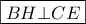 \boxed{BH \bot CE}