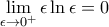 \lim \limits_{\epsilon \rightarrow 0^+} \epsilon \ln \epsilon =0