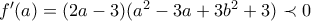 f'(a)=(2a-3)(a^{2}-3a+3b^{2}+3)\prec 0