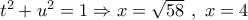 {t^2} + {u^2} = 1 \Rightarrow x = \sqrt {58} \,\,,\,\,x = 4
