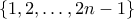 \{1,2,\ldots,2n-1\}