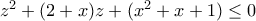 z^2 + (2+x) z + (x^2 + x + 1) \le 0