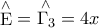 \displaystyle{ 
\mathop {\rm E}\limits^ \wedge   = \mathop {\Gamma _3 }\limits^ \wedge   = 4x\,}