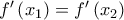 f{'}\left(x_{1} \right)=f{'}\left(x_{2} \right)