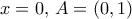 x=0, \, A=(0,1)