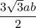  \displaystyle \frac{{3\sqrt 3 ab}}{2}