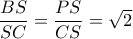 \dfrac{BS}{SC} = \dfrac{PS}{CS}= \sqrt{2} \dfrac{BS}{SC} = \dfrac{PS}{CS}= \sqrt{2}