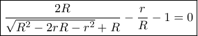 \boxed{\frac{{2R}}{{\sqrt {{R^2} - 2rR - {r^2}}  + R}} - \frac{r}{R} - 1 = 0}