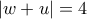 \left | w+u \right |=4 \left | w+u \right |=4